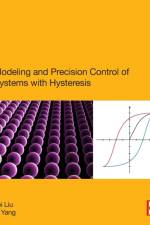 Modeling and Precision Control of Systems with Hysteresis af Lei (Professor Liu