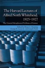 The Harvard Lectures of Alfred North Whitehead, 1925 - 1927 af HENNING BRIAN LUCA