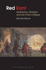 Red Kant:  Aesthetics, Marxism and the Third Critique af Michael (Brunel University Wayne