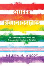 Queer Religiosities af Melissa M. Wilcox