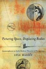 Picturing Space, Displacing Bodies af Lyle Massey