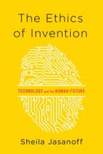 The Ethics of Invention af Sheila (Harvard University) Jasanoff