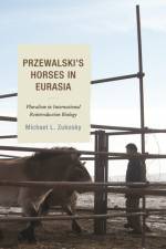 Przewalski's Horses in Eurasia af Michael L. Zukosky