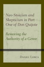 Neo-Stoicism and Skepticism in Part One of Don Quijote af Daniel Lorca
