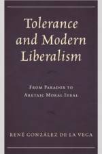Tolerance and Modern Liberalism af Rene Gonzalez de la Vega