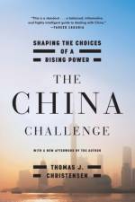 The China Challenge af Thomas J. (Princeton University) Christensen