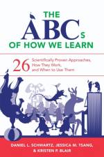 The ABCs of How We Learn af Daniel L. (Stanford University Graduate School of Education) Schwartz