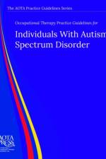 Occupational Therapy Practice Guidelines for Individuals with Autism Spectrum Disorder af Scott Tomchek