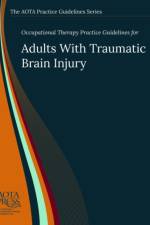 Occupational Therapy Practice Guidelines for Adults with Traumatic Brain Injury af Steven Wheeler