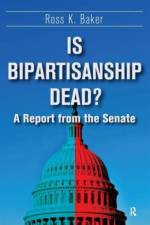 Is Bipartisanship Dead? af Ross K. Baker