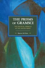 The Prisms Of Gramsci: The Political Formula Of The United Front af Marcos Del Roio