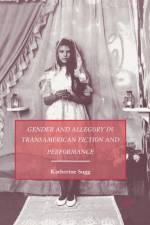 Gender and Allegory in Transamerican Fiction and Performance af K. Sugg