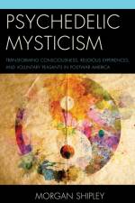 Psychedelic Mysticism af Morgan Shipley