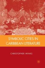 Symbolic Cities in Caribbean Literature af C. Winks
