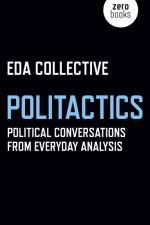 Politactics – Political Conversations from Everyday Analysis af Eda Collective