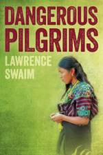 Dangerous Pilgrims af Lawrence Swaim