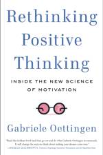 Rethinking Positive Thinking af Gabriele (Gabriele Oettingen) Oettingen