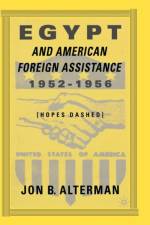 Egypt and American Foreign Assistance 1952–1956 af J. Alterman