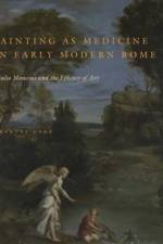 Painting as Medicine in Early Modern Rome af Frances (Associate Professor Gage