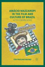 Amacio Mazzaropi in the Film and Culture of Brazil af E. Bueno