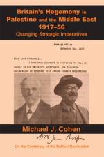 Britain's Hegemony in Palestine and the Middle East, 1917-56 af Michael J. Cohen