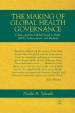 The Making of Global Health Governance af Nicole A. Szlezak