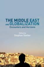The Middle East and Globalization af Stephan Stetter