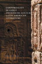 Corporeality in Early Twentieth-Century Latin American Literature