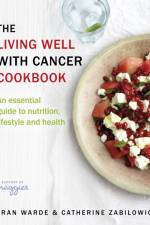 The Living Well With Cancer Cookbook af Fran Warde