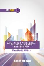 Japan, the US, and Regional Institution-Building in the New Asia af K. Ashizawa