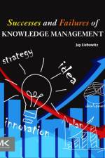Successes and Failures of Knowledge Management af Jay (Distinguished Chair in Applied Business and Finance Liebowitz