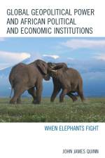 Global Geopolitical Power and African Political and Economic Institutions af John James Quinn