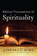 Biblical Foundations of Spirituality af Barbara E. Bowe
