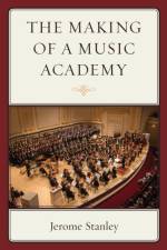 The Making of a Music Academy af Jerome Stanley