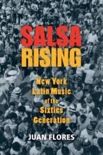 Salsa Rising af Juan (Prof. of Social and Cultural Analysis Flores