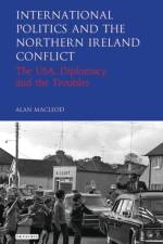 International Politics and the Northern Ireland Conflict af Alan Macleod