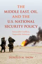 The Middle East, Oil, and the U.S. National Security Policy af Donald M. Snow
