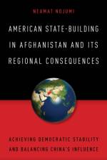 American State-Building in Afghanistan and Its Regional Consequences af Neamat Nojumi