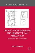 Urbanization, Urbanism, and Urbanity in an African City