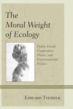 The Moral Weight of Ecology af Edward F. Tverdek