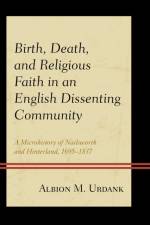 Birth, Death, and Religious Faith in an English Dissenting Community af Albion M. Urdank