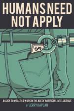 Humans Need Not Apply af Jerry Kaplan