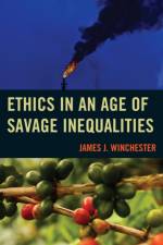 Ethics in an Age of Savage Inequalities af James Winchester