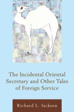 The Incidental Oriental Secretary and Other Tales of Foreign Service af Richard L. Jackson