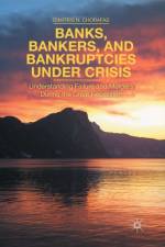 Banks, Bankers, and Bankruptcies Under Crisis af D. Chorafas