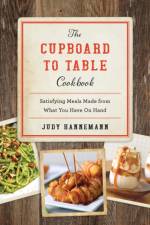 The Cupboard to Table Cookbook af Judy Hannemann