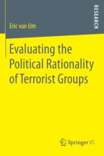 Evaluating the Political Rationality of Terrorist Groups af Eric van Um