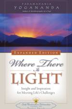 Where There is Light - Expanded Edition af Paramahansa (Paramahansa Yogananda) Yogananda