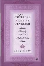 Before the Empire of English: Literature, Provinciality, and Nationalism in Eighteenth-Century Britain af A. Yadav