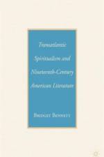 Transatlantic Spiritualism and Nineteenth-Century American Literature af B. Bennett